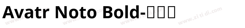 Avatr Noto Bold字体转换